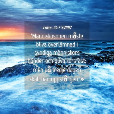 Picture 04 - Lukas 24:7 SV1917 - 'Människosonen måste bliva överlämnad i - Bible Verse Picture