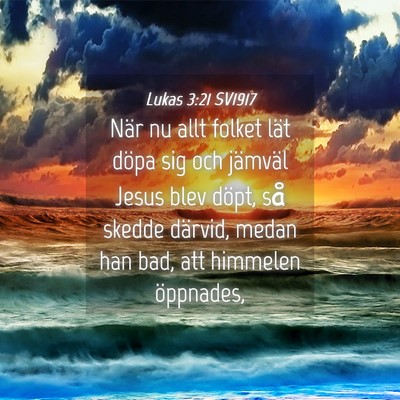 Picture 04 - Lukas 3:21 SV1917 - När nu allt folket lät döpa sig och jämväl - Bible Verse Picture