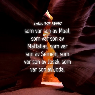 Picture 04 - Lukas 3:26 SV1917 - som var son av Maat, som var son av Mattatias, - Bible Verse Picture