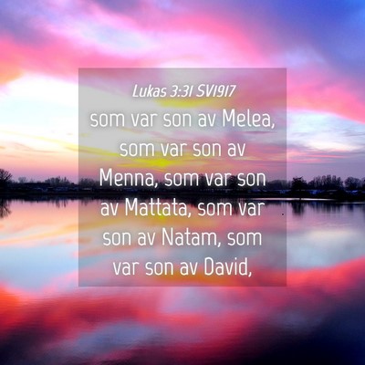 Picture 04 - Lukas 3:31 SV1917 - som var son av Melea, som var son av Menna, som - Bible Verse Picture