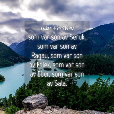 Picture 04 - Lukas 3:35 SV1917 - som var son av Seruk, som var son av Ragau, som - Bible Verse Picture