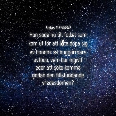 Picture 04 - Lukas 3:7 SV1917 - Han sade nu till folket som kom ut för att låta - Bible Verse Picture
