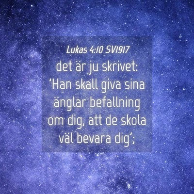 Picture 04 - Lukas 4:10 SV1917 - det är ju skrivet: 'Han skall giva sina änglar - Bible Verse Picture