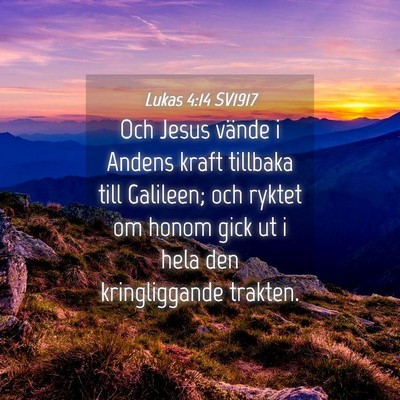 Picture 04 - Lukas 4:14 SV1917 - Och Jesus vände i Andens kraft tillbaka till - Bible Verse Picture