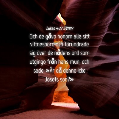 Picture 04 - Lukas 4:22 SV1917 - Och de gåvo honom alla sitt vittnesbörd och - Bible Verse Picture