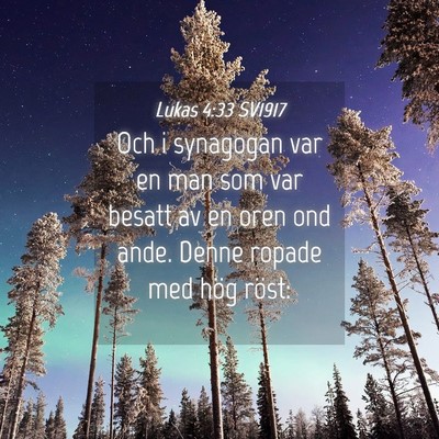Picture 04 - Lukas 4:33 SV1917 - Och i synagogan var en man som var besatt av en - Bible Verse Picture