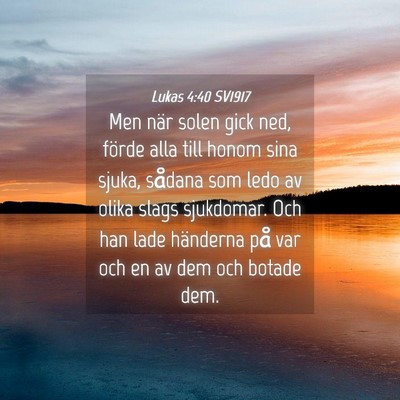 Picture 04 - Lukas 4:40 SV1917 - Men när solen gick ned, förde alla till honom - Bible Verse Picture