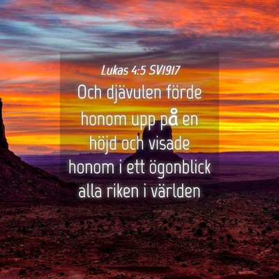 Picture 04 - Lukas 4:5 SV1917 - Och djävulen förde honom upp på en höjd och - Bible Verse Picture