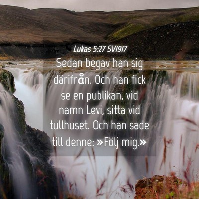 Picture 04 - Lukas 5:27 SV1917 - Sedan begav han sig därifrån. Och han fick se - Bible Verse Picture