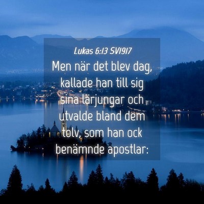 Picture 04 - Lukas 6:13 SV1917 - Men när det blev dag, kallade han till sig sina - Bible Verse Picture