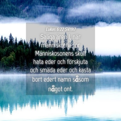 Picture 04 - Lukas 6:22 SV1917 - Saliga ären I, när människorna för - Bible Verse Picture