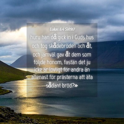 Picture 04 - Lukas 6:4 SV1917 - huru han då gick in i Guds hus och tog - Bible Verse Picture