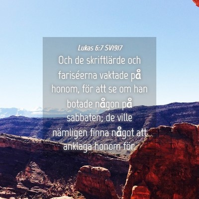 Picture 04 - Lukas 6:7 SV1917 - Och de skriftlärde och fariséerna vaktade på - Bible Verse Picture