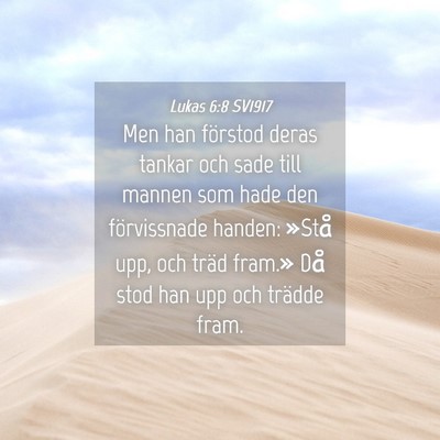 Picture 04 - Lukas 6:8 SV1917 - Men han förstod deras tankar och sade till - Bible Verse Picture