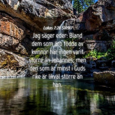 Picture 04 - Lukas 7:28 SV1917 - Jag säger eder: Bland dem som äro födda av - Bible Verse Picture