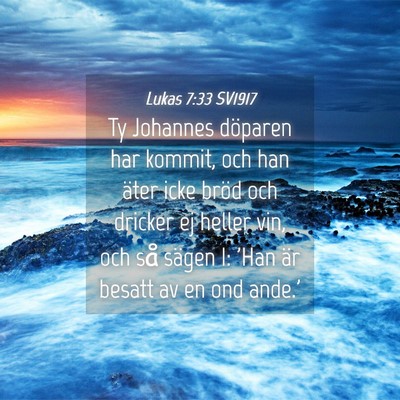 Picture 04 - Lukas 7:33 SV1917 - Ty Johannes döparen har kommit, och han äter - Bible Verse Picture