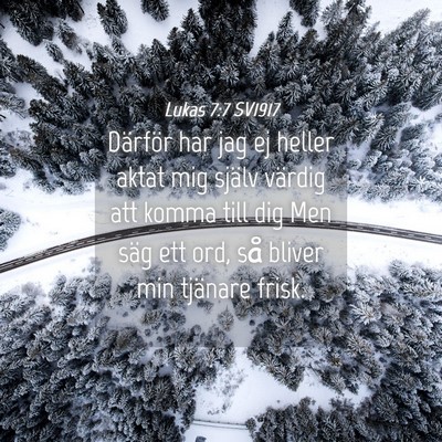 Picture 04 - Lukas 7:7 SV1917 - Därför har jag ej heller aktat mig själv - Bible Verse Picture