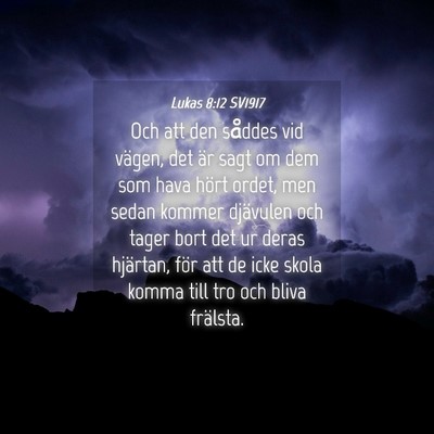 Picture 04 - Lukas 8:12 SV1917 - Och att den såddes vid vägen, det är sagt om - Bible Verse Picture
