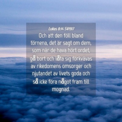 Picture 04 - Lukas 8:14 SV1917 - Och att den föll bland törnena, det är sagt om - Bible Verse Picture