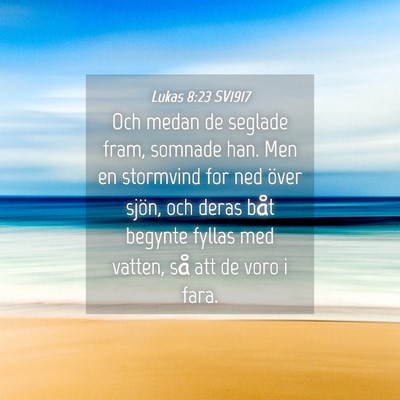 Picture 04 - Lukas 8:23 SV1917 - Och medan de seglade fram, somnade han. Men en - Bible Verse Picture