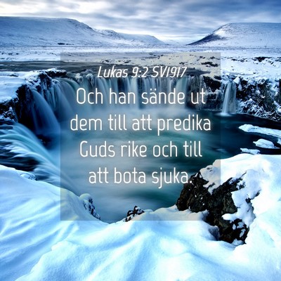 Picture 04 - Lukas 9:2 SV1917 - Och han sände ut dem till att predika Guds rike - Bible Verse Picture