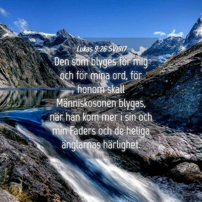 Picture 04 - Lukas 9:26 SV1917 - Den som blyges för mig och för mina ord, för - Bible Verse Picture
