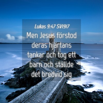 Picture 04 - Lukas 9:47 SV1917 - Men Jesus förstod deras hjärtans tankar och tog - Bible Verse Picture