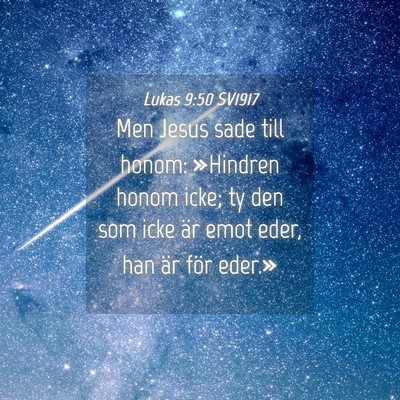 Picture 04 - Lukas 9:50 SV1917 - Men Jesus sade till honom: »Hindren honom icke; - Bible Verse Picture