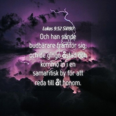 Picture 04 - Lukas 9:52 SV1917 - Och han sände budbärare framför sig; och de - Bible Verse Picture
