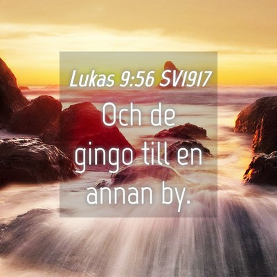 Picture 04 - Lukas 9:56 SV1917 - Och de gingo till en annan - Bible Verse Picture