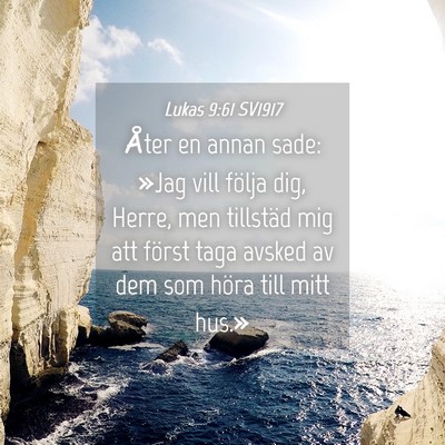 Picture 04 - Lukas 9:61 SV1917 - Åter en annan sade: »Jag vill följa dig, - Bible Verse Picture