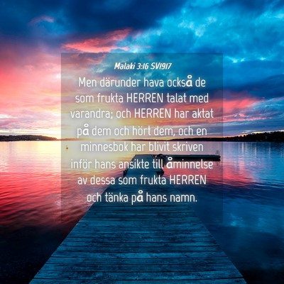 Picture 04 - Malaki 3:16 SV1917 - Men därunder hava också de som frukta HERREN - Bible Verse Picture