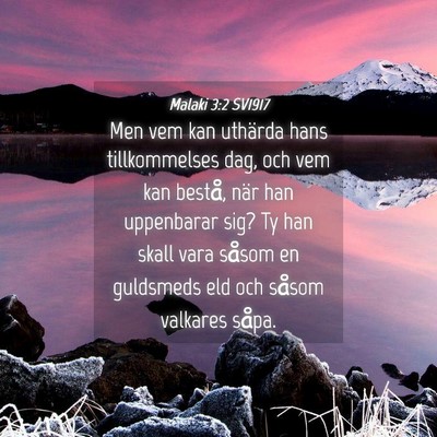 Picture 04 - Malaki 3:2 SV1917 - Men vem kan uthärda hans tillkommelses dag, och - Bible Verse Picture