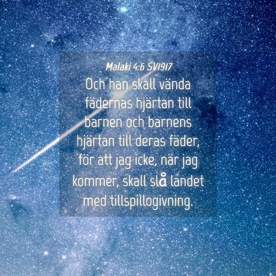 Picture 04 - Malaki 4:6 SV1917 - Och han skall vända fädernas hjärtan till - Bible Verse Picture