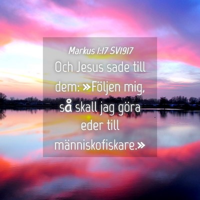 Picture 04 - Markus 1:17 SV1917 - Och Jesus sade till dem: »Följen mig, så skall - Bible Verse Picture