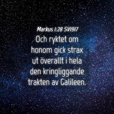 Picture 04 - Markus 1:28 SV1917 - Och ryktet om honom gick strax ut överallt i - Bible Verse Picture