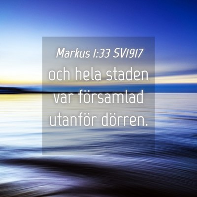 Picture 04 - Markus 1:33 SV1917 - och hela staden var församlad utanför - Bible Verse Picture
