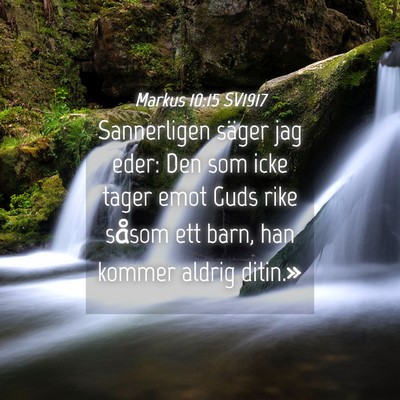 Picture 04 - Markus 10:15 SV1917 - Sannerligen säger jag eder: Den som icke tager - Bible Verse Picture