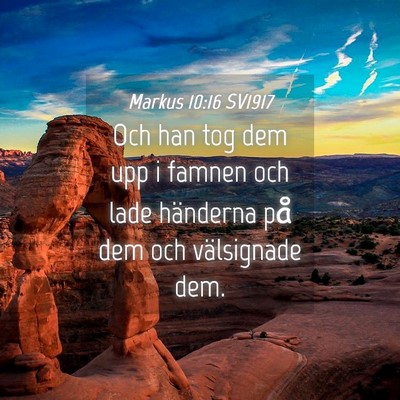 Picture 04 - Markus 10:16 SV1917 - Och han tog dem upp i famnen och lade händerna - Bible Verse Picture