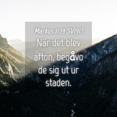 Picture 04 - Markus 11:19 SV1917 - När det blev afton, begåvo de sig ut ur - Bible Verse Picture