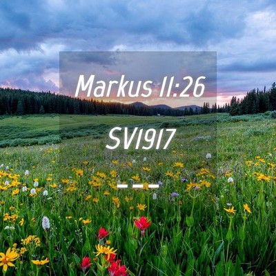 Picture 04 - Markus 11:26 SV1917 -  - Bible Verse Picture