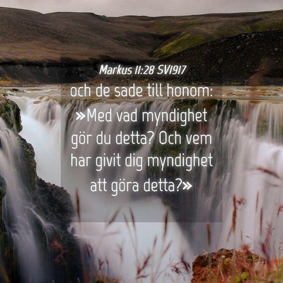 Picture 04 - Markus 11:28 SV1917 - och de sade till honom: »Med vad myndighet gör - Bible Verse Picture