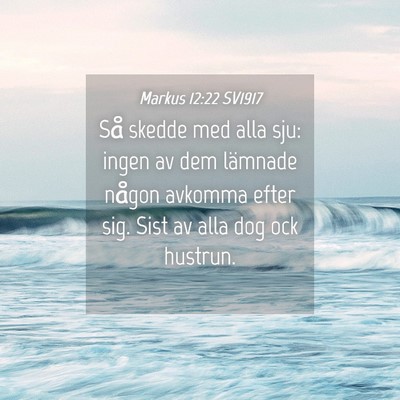 Picture 04 - Markus 12:22 SV1917 - Så skedde med alla sju: ingen av dem lämnade - Bible Verse Picture