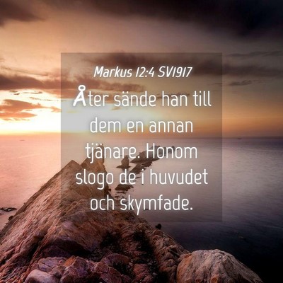 Picture 04 - Markus 12:4 SV1917 - Åter sände han till dem en annan tjänare. - Bible Verse Picture