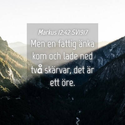 Picture 04 - Markus 12:42 SV1917 - Men en fattig änka kom och lade ned två - Bible Verse Picture
