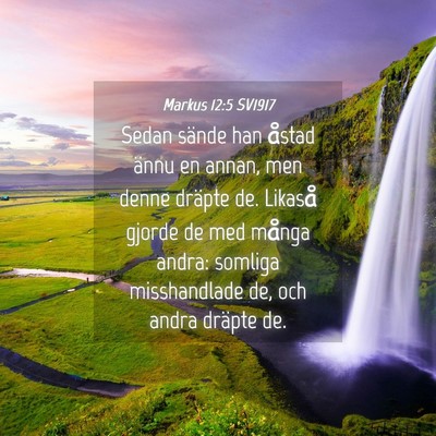 Picture 04 - Markus 12:5 SV1917 - Sedan sände han åstad ännu en annan, men denne - Bible Verse Picture