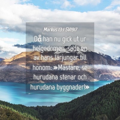 Picture 04 - Markus 13:1 SV1917 - Då han nu gick ut ur helgedomen, sade en av hans - Bible Verse Picture