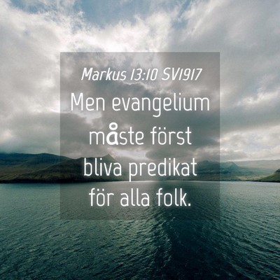 Picture 04 - Markus 13:10 SV1917 - Men evangelium måste först bliva predikat för - Bible Verse Picture