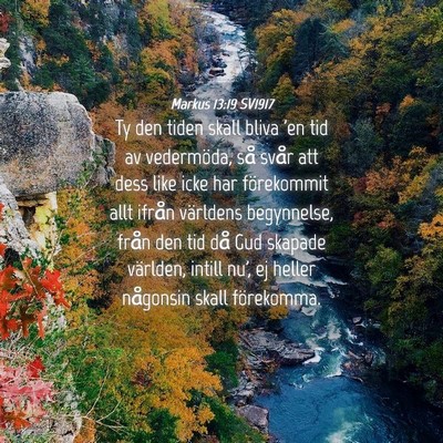 Picture 04 - Markus 13:19 SV1917 - Ty den tiden skall bliva 'en tid av vedermöda, - Bible Verse Picture