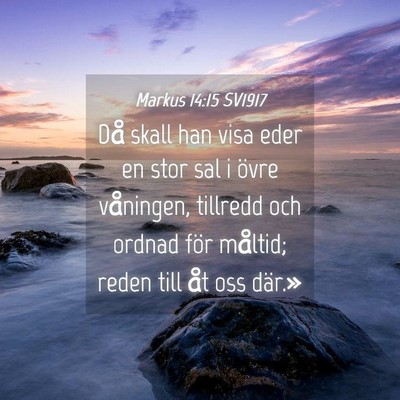 Picture 04 - Markus 14:15 SV1917 - Då skall han visa eder en stor sal i övre - Bible Verse Picture